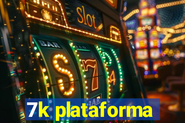 7k plataforma